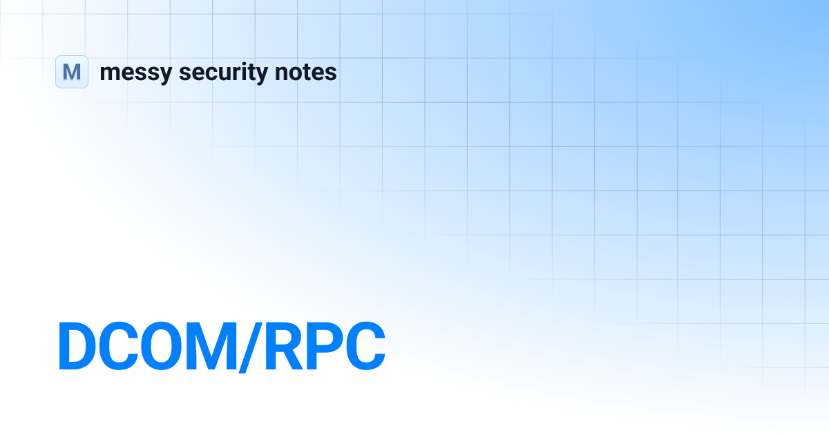 DCOM/RPC | messy security notes